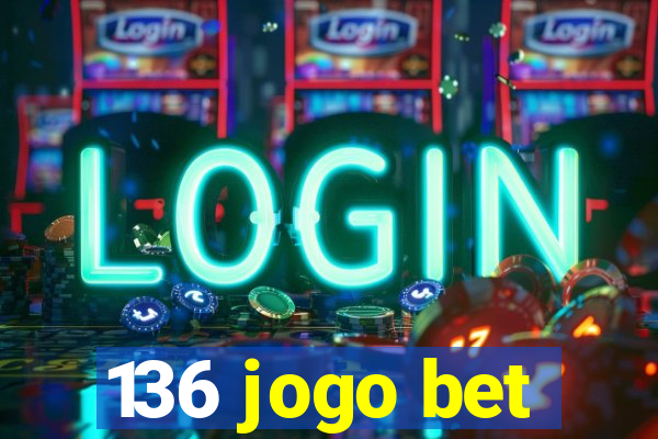 136 jogo bet